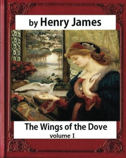 The Wings of the Dove (1902), by Henry James volume I