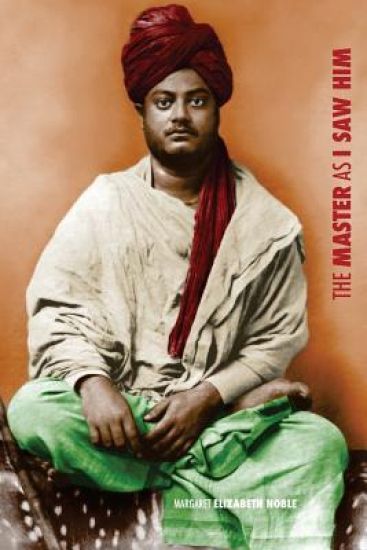 The Master as I Saw Him: Pages from the Life of Swami Vivekananda