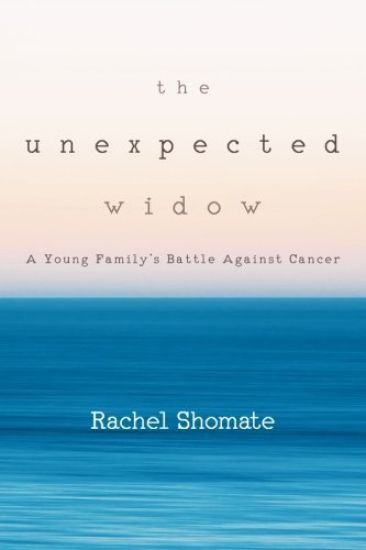 The Unexpected Widow: A Young Family's Battle Against Cancer