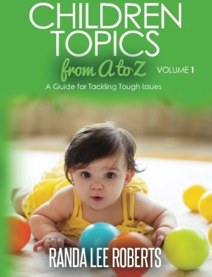 Children Topics from A to Z Volume 1: A Guide for Tackling Tough Issues