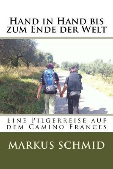 Hand in Hand Bis Zum Ende Der Welt: Eine Reise Entlang Des Camino Frances
