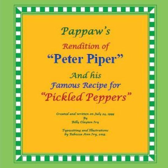 Pappaw's Rendition of "Peter Piper" and his Famous Recipe for "Pickled Peppers": The House of Ivy