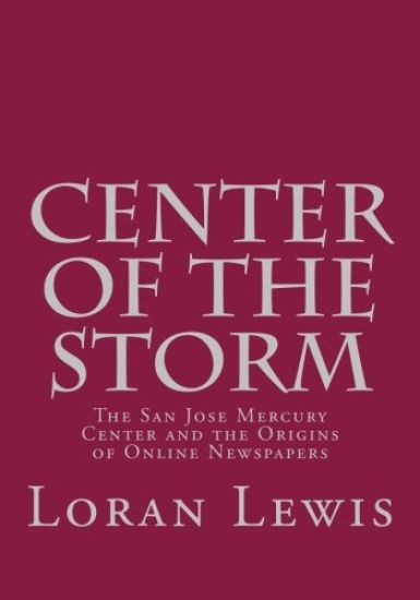 Center of the Storm: The San Jose Mercury Center and the Origins of Online Newspapers