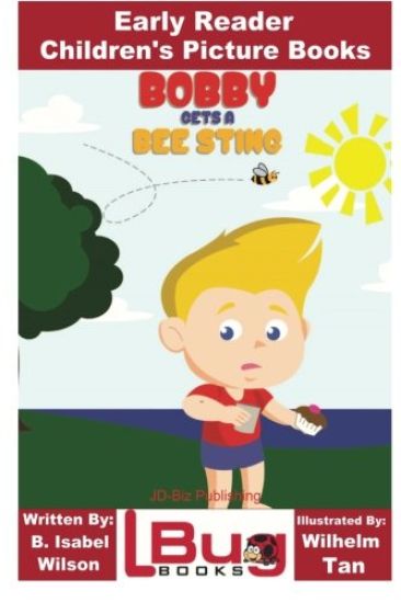 Bobby Gets a Bee Sting - Early Reader - Children's Picture Books