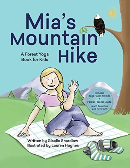 Mia's Mountain Hike: A Forest Yoga Book for Kids