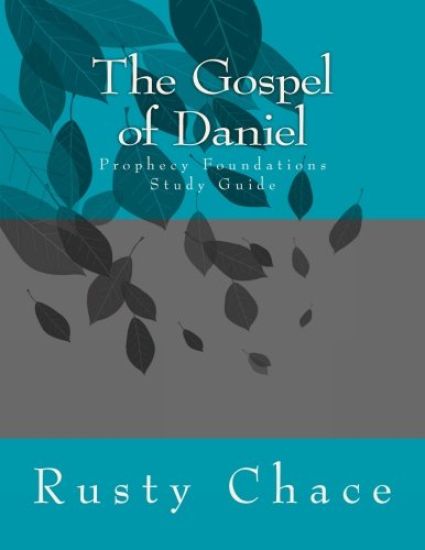 The Gospel of Daniel: Prophecy Foundations Study Guide