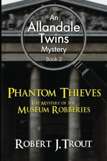 Allandale Twins Mystery: Phantom Thieves: The Mystery of the Museum Robberies: An Allandale Twins Mystery Book 2