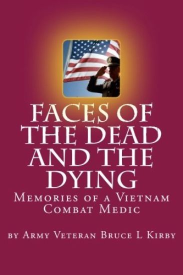 Faces of the Dead and the Dying: Memories of a Vietnam Combat Medic