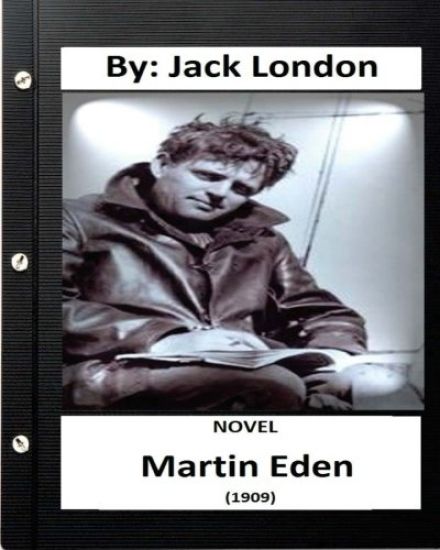 Martin Eden (1909) NOVEL By: Jack London (World's Classics)