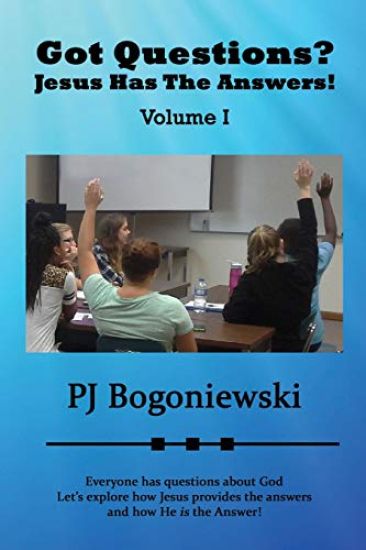 Got Questions? Jesus Has The Answers!: Everyone Has Questions about God Let's explore how Jesus provides the answers And how He is the Answer!