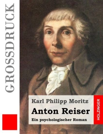 Anton Reiser (Großdruck): Ein psychologischer Roman