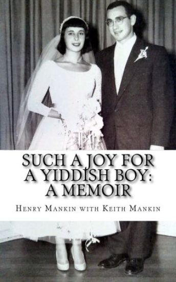 Such a Joy For a Yiddish Boy: The Memoirs of Henry J. Mankin