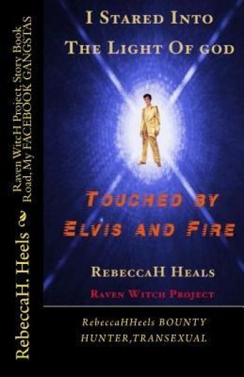 I STARED into" THE LIGHT OF GOD", TOUCHED by" ELVIS and FIRE": none other