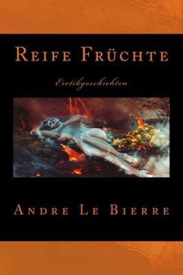Reife Früchte: Erotikgeschichten