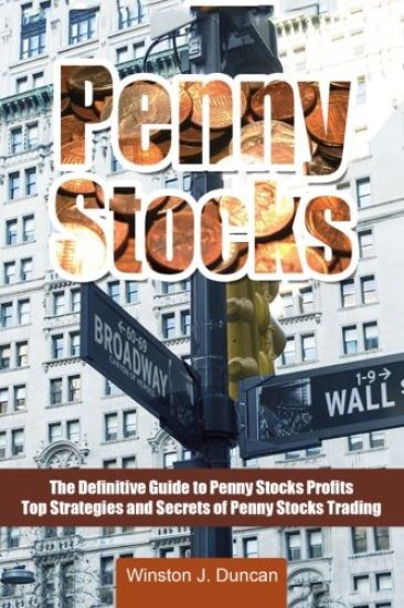 Penny Stocks: The Definitive Guide to Penny Stocks Profits - Top Strategies and Secrets of Penny Stocks Trading