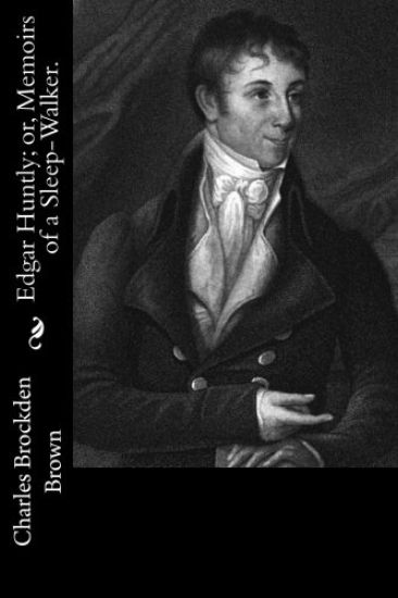 Edgar Huntly; or, Memoirs of a Sleep-Walker.
