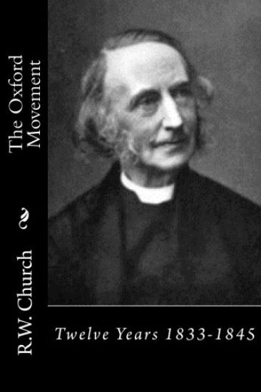 The Oxford Movement: Twelve Years 1833-1845