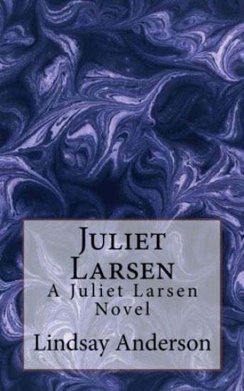 Juliet Larsen: A Juliet Larsen Novel