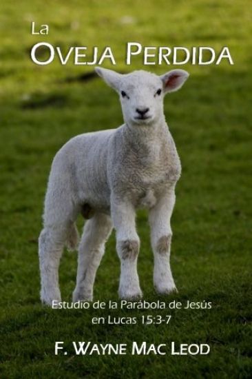La Ovaja Perdida: Estudio de la parábola de Jesús en Lucas 15:3-7