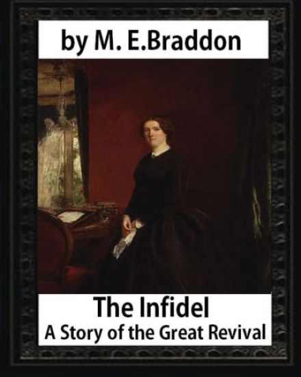 The infidel: a story of the great revival (1900), by M. E. Braddon: Mary Elizabeth Braddon