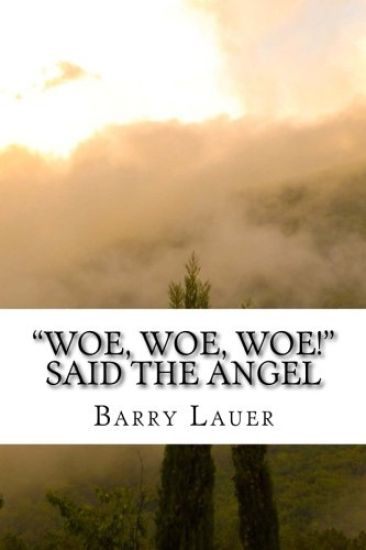 "Woe, Woe, Woe!" said the Angel