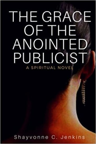 The Grace Of The Anointed Publicist: A Spiritual Novel