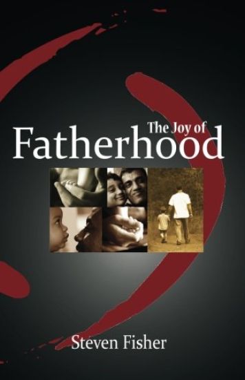 The Joy of Fatherhood: Insights and Inspiration for Better Parenting