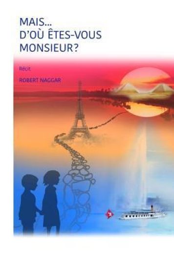 Mais... d'Où Êtes-Vous Monsieur ?: Récit