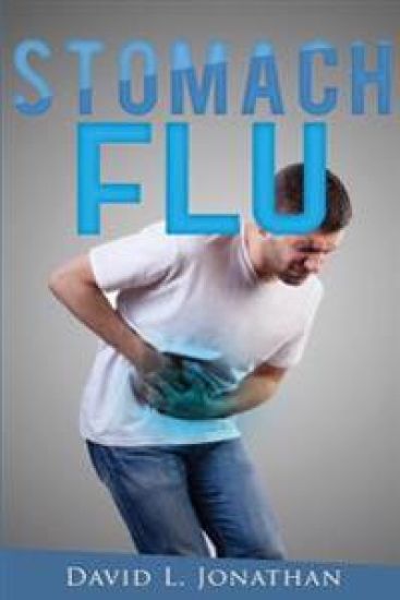 Stomach Flu - Causes, Treatment and Home Remedies
