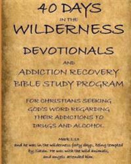 40 Days in the Wilderness Addiction Recovery Devotionals and Bible Studies