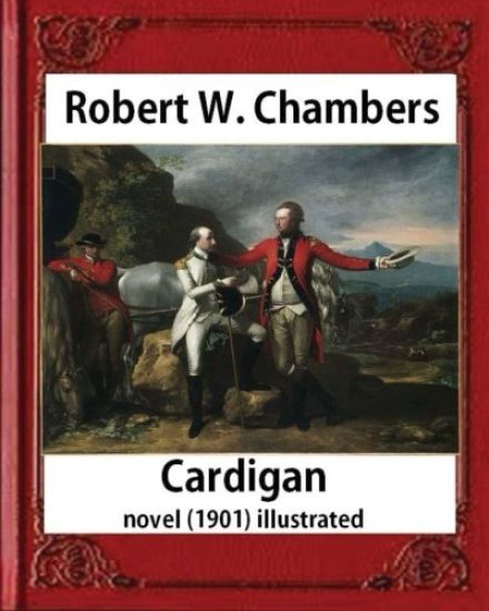 Cardigan (1901), by Robert W. Chambers NOVEL (illustrated)