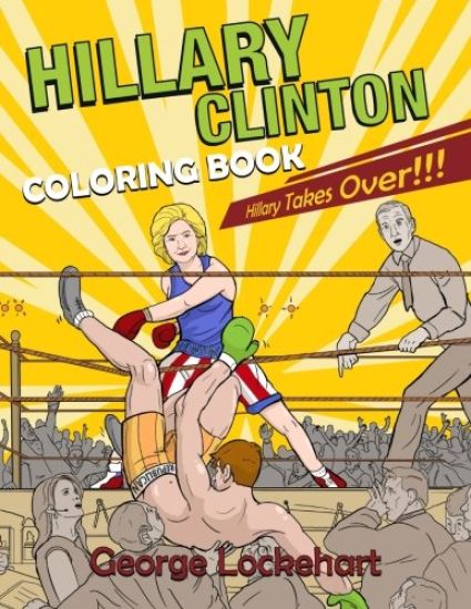 Hillary Clinton Coloring Book: Hillary Takes Over!