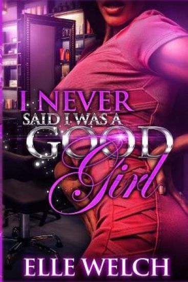 I Never Said I Was A Good Girl Full Novel