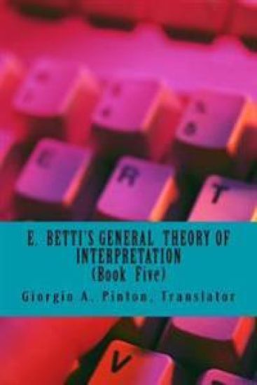 E. Betti's General Theory of Interpretation: Book 5: Chapters Six
