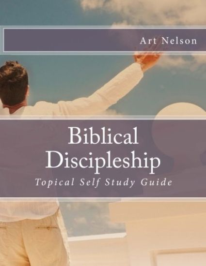 Biblical Discipleship: Topical Self Study Guide