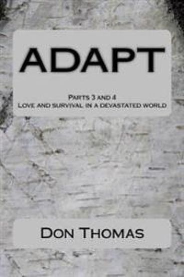 ADAPT Parts 3 and 4: Love and survival in a devastated world
