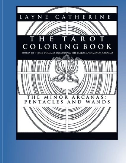 The Tarot Coloring Book - The Minor Arcana-Pentacles and Wands: Third of Three Volumes Including the Major and Minor Arcana