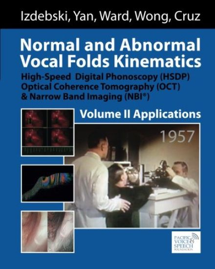 Normal and Abnormal Vocal Folds Kinematics: High Speed Digital Phonoscopy (HSDP), Optical Coherence Tomography (OCT) & Narrow Band Imaging (NBI(R)), V