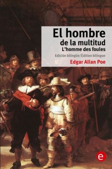 El hombre de la multitud/L'homme des foules: Edición bilingüe/Édition bilingue