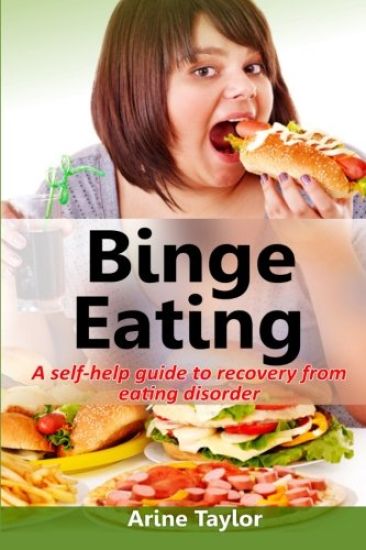 Binge Eating: A Self-Help Guide to Recovery from Eating Disorder