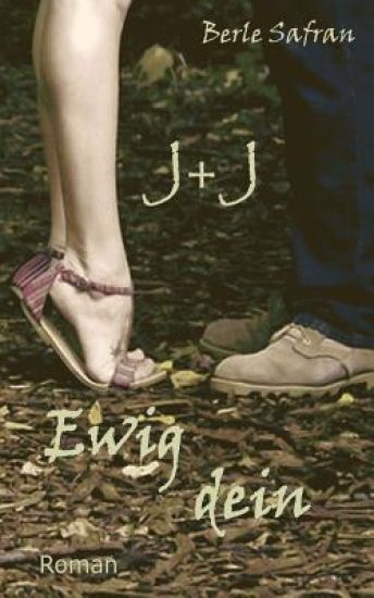 J+J Ewig Dein: Roman