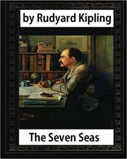 The Seven Seas (1896, poetry), by Rudyard Kipling