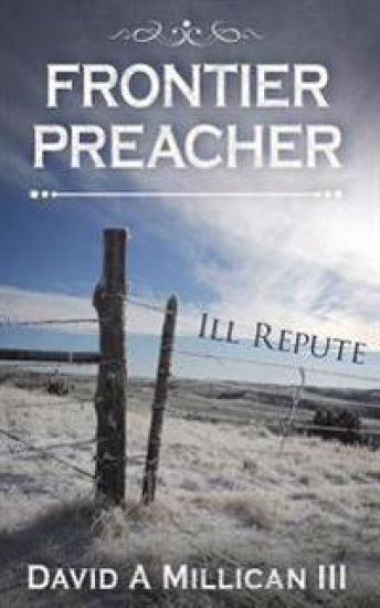 Frontier Preacher: Ill Repute