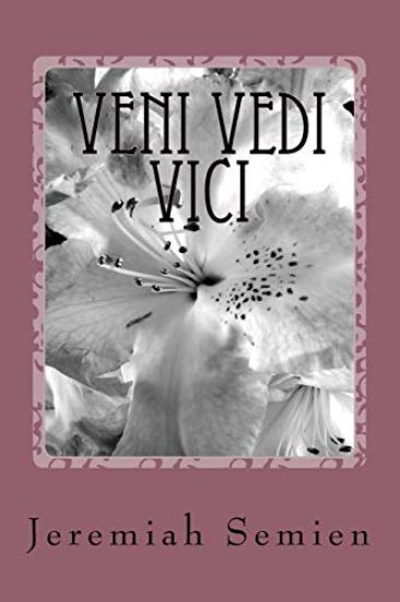 Veni Vedi Vici: The Memiors Of Jeremiah Semien