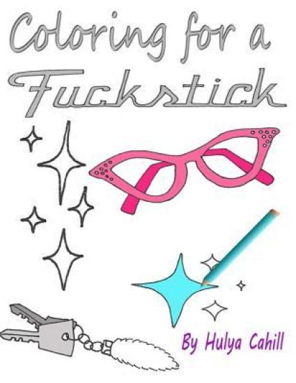 Coloring for a Fuckstick: A retro swear coloring book