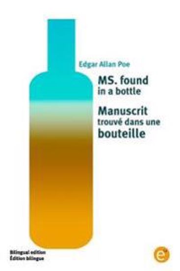 MS. found in a bottle/Manuscrit trouvé dans une bouteille: Bilingual edition/Édition bilingue