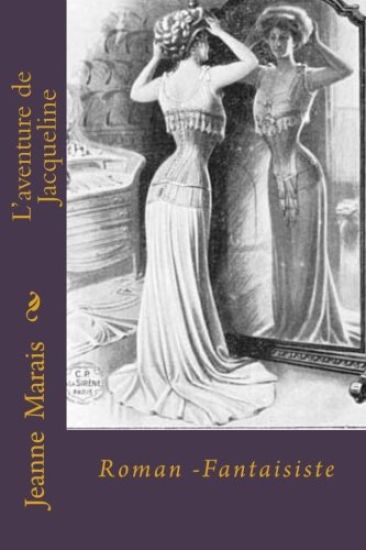 L'aventure de Jacqueline: Roman -Fantaisiste
