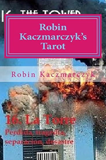 Robin Kaczmarczyk's Tarot: A modern day Major Arcana
