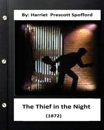 The Thief in the Night.(1872) By: Harriet Prescott Spofford