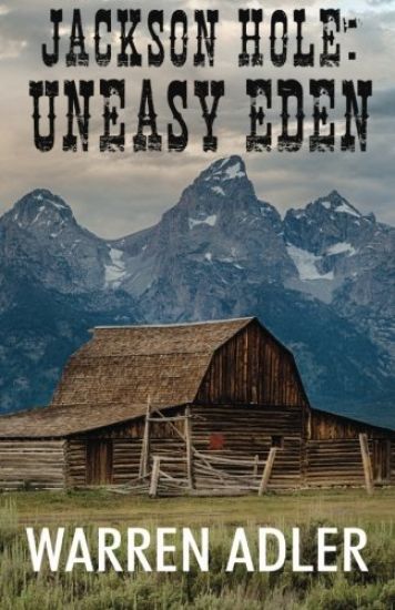 Jackson Hole: Uneasy Eden